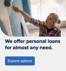 We offer personal loans for almost any need.